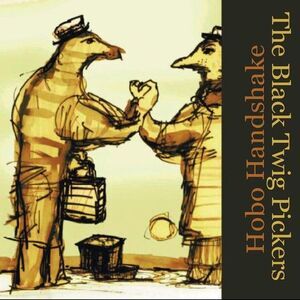 The Black Twig Pickers - Hobo Handshake  CD